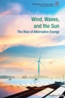 Image for Wind, Waves, and the Sun: The Rise of Alternative Energy