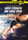 Image for The Science of Super Strength and Super Speed