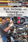 Image for Work, Exchange, and Technology in the United States
