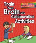 Image for Train your brain with collaboration activities