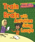 Image for Train your brain with activities using loops