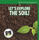 Image for Let&#39;s Explore the Soil