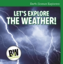 Image for Let&#39;s Explore the Weather!