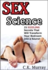 Image for Sex Science : 21 SIZZLING Secrets That Will Transform Your Bedroom into a Sauna!