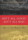 Image for Ain&#39;t All Good, Ain&#39;t All Bad