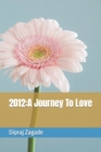 Image for 2012 : A Journey To Love