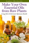 Image for Make Your Own Essential Oils from Raw Plants