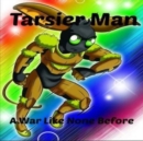Image for Tarsier Man : A War Like None Before