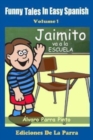 Image for Funny Tales in Easy Spanish Volume 1 : Jaimito va a la escuela