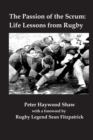 Image for The Passion of the Scrum : Life Lessons from Rugby