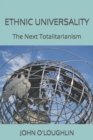 Image for Ethnic Universality : The Next Totalitarianism