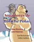 Image for Jogadores de Boliche Polar : Uma Historia sem Palavras