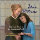 Image for Ida&#39;s Witness : The True Story of an Immigrant Girl