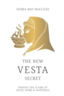Image for The New Vesta Secret : Finding the Flame of Faith, Home &amp; Happiness