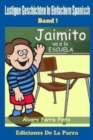 Image for Lustige Geschichten in Einfachem Spanisch 1 : Jaimito va a la escuela