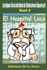 Image for Lustige Geschichten in Einfachem Spanisch 2 : El Hospital Loco