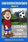 Image for Lustige Geschichten in Einfachem Spanisch 5 : Riendo con Jaimito