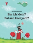 Image for Bin ich klein? Bal aan keei yahl? : Kinderbuch Deutsch-Sandisch (zweisprachig/bilingual)