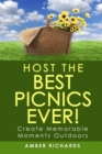 Image for Host the Best Picnics Ever! : Create Memorable Moments Outdoors