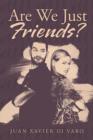 Image for Are We Just Friends? : The Evidence Against Platonic Relationships