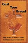 Image for Cast Your Bread : Bible Studies for the Busy Leader