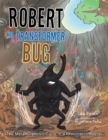 Image for Robert the Transformer Bug: The Metamorphosis Cycle of a Rhinoceros Beetle