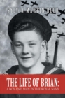 Image for The Life of Brian : A Boy and Man in the Royal Navy