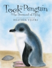 Image for Tock the Penguin Who Dreamed of Flying