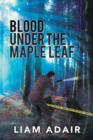 Image for Blood Under the Maple Leaf