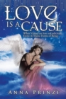 Image for Love Is a Cause: When Virtues Are Lost to Ludicrous, Erotic &amp; Manic Forms of Being