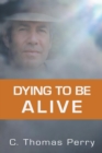Image for Dying to be Alive