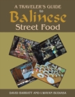Image for A Traveler&#39;s Guide to Balinese Street Food