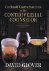 Image for Cocktail Conversations by the Controversial Counselor