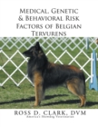 Image for Medical, Genetic &amp; Behavioral Risk Factors of Belgian Tervurens