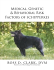 Image for Medical, Genetic &amp; Behavioral Risk Factors of Schipperkes