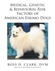 Image for Medical, Genetic &amp; Behavioral Risk Factors of American Eskimo Dogs