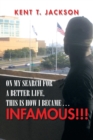 Image for On My Search for a Better Life, This Is How I Became . . . Infamous!!! : An Autobiography