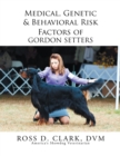 Image for Medical, Genetic &amp; Behavioral Risk Factors of Gordon Setters
