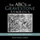 Image for The ABCs of Gravestone Symbols : Every Gravestone Tells a Story