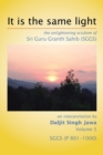 Image for It Is The Same Light : the enlightening wisdom of Sri Guru Granth Sahib (SGGS) Volume 5: SGGS (P 801-1000)