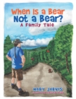 Image for When Is a Bear Not a Bear?: A Family Tale
