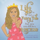 Image for Life Is Not a Fairy Tale but You Can Still Be a Princess !