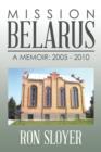 Image for Mission : Belarus: A Memoir: 2005 - 2010