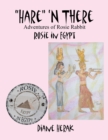 Image for &amp;quot;Hare&amp;quot; &#39;N There Adventures of Rosie Rabbit: Rosie in Egypt