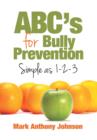 Image for ABC&#39;s for Bully Prevention, Simple as 1-2-3