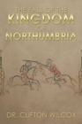 Image for The Fall of the Kingdom of Northumbria