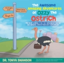 Image for Awesome Amazing Adventures of Ozzy the Ostrich: The Road Leading from the Huntington Zoo to the Midwest Animal Believers Convention