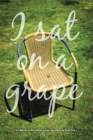 Image for I Sat on a Grape: A Collection of Short Stories, Essays and Poems