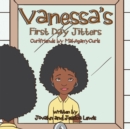 Image for Vanessa&#39;S First Day Jitters: Curlfriends by Mahoganycurls(R)