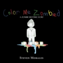 Image for Color Me Zombied: A Zombie Bedtime Story
